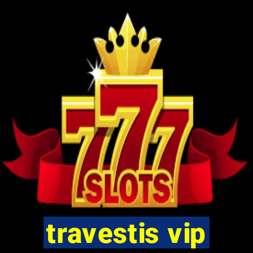 travestis vip